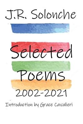 J.R. Solonche Selected Poems 2002-2021