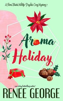 Aroma Holiday: A Paranormal Women's Fiction Cozy Mystery Novel