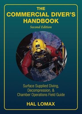 The Commercial Diver's Handbook: Surface-Supplied Diving, Decompression, and Chamber Operations Field Guide