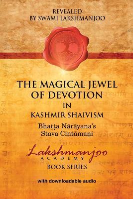 The Magical Jewel of Devotion in Kashmir Shaivism: Bhatta Narayana's Stava Cintamani