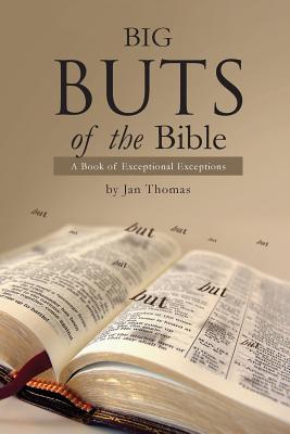 Big Buts of the Bible: A Book of Exceptional Exceptions