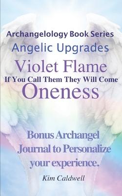 Archangelology, Violet Flame, Oneness: If You Call Them They Will Come