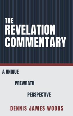 The Revelation Commentary: A Unique Prewrath Perspective