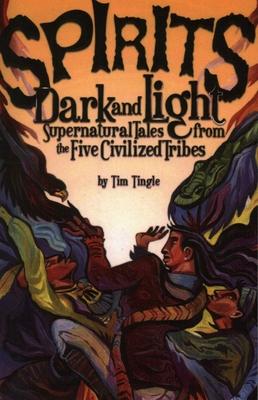 Spirits Dark and Light: Supernatural Tales from the Five Civilized Tribes Subscription