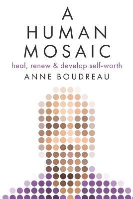 A Human Mosaic: Heal, Renew & Develop Self-Worth