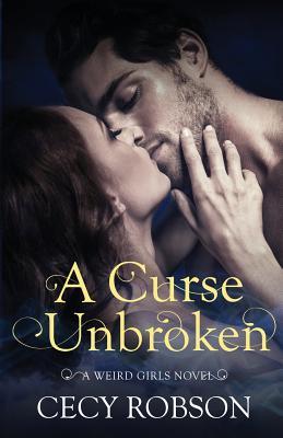 A Curse Unbroken: A Weird Girls Novel