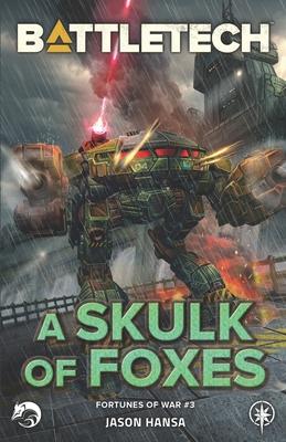 BattleTech: A Skulk of Foxes: (Fortunes of War #3)