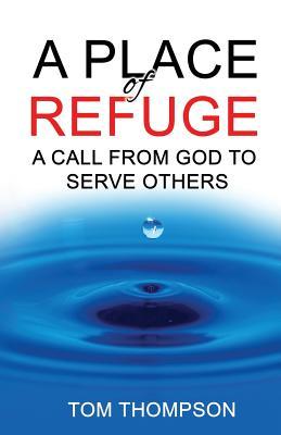 A Place of Refuge: A Call From God To Serve Others