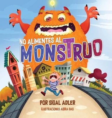 No alimentes al monstruo: Cuentos infantiles con valores