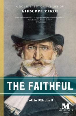 The Faithful: A Novel Based on the Life of Giuseppe Verdi