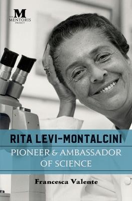 Rita Levi-Montalcini: Pioneer & Ambassador of Science