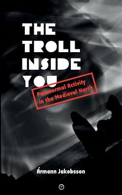 The Troll Inside You: Paranormal Activity in the Medieval North