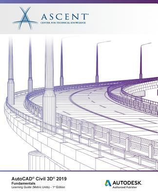 AutoCAD Civil 3D 2019: Fundamentals (Metric Units): Autodesk Authorized Publisher Subscription