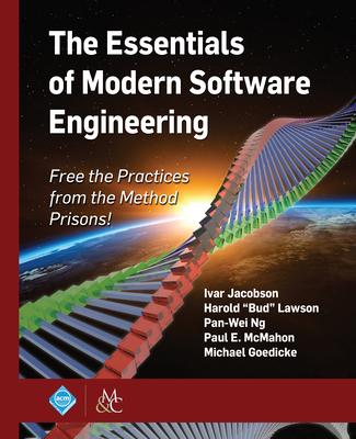 The Essentials of Modern Software Engineering: Free the Practices from the Method Prisons!