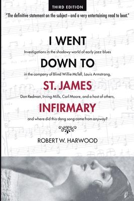 I Went Down To St. James Infirmary: Investigations in the shadowy world of early jazz-blues in the company of Blind Willie McTell, Louis Armstrong, Do