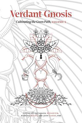 Verdant Gnosis: Cultivating the Green Path, Volume 5