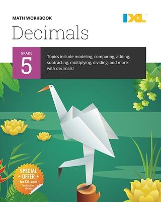 IXL Math Workbook: Grade 5 Decimals