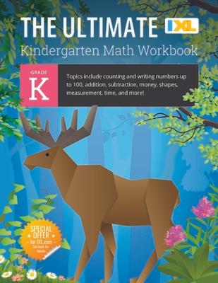 The Ultimate Kindergarten Math Workbook: Counting and Writing Numbers to 100, Addition, Subtracting, Money, Shapes, Patterns, Measurement, and Time fo