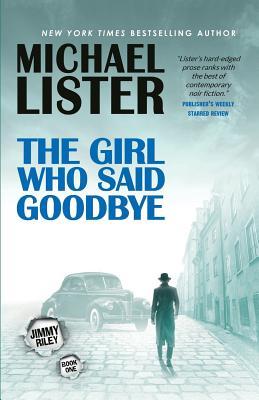 The Girl Who Said Goodbye: A Jimmy Riley Novel