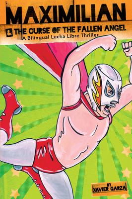 Maximilian & the Curse of the Fallen Angel (Max's Lucha Libre Adventures #4) / Maximilian & La Maldicin del ngel Cado: A Bilingual Lucha Libre Thri