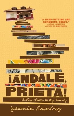 ndale, Prieta!: A Love Letter to My Family