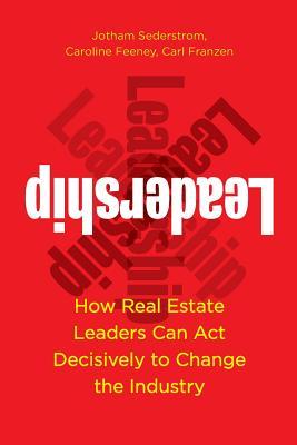 Leadership: How Real Estate Leaders Can Act Decisively to Change the Industry Subscription
