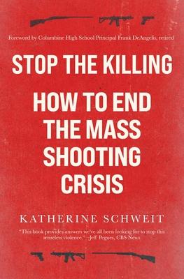 Stop the Killing: How to End the Mass Shooting Crisis