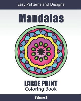 Mandalas Large Print Coloring Book: Easy to See Patterns and Designs for Beginners & Seniors: for Relaxation and Stress Relief - Volume 2