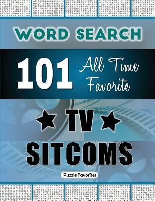 All Time Favorite TV Sitcoms Word Search: Featuring 101 Word Find Puzzles