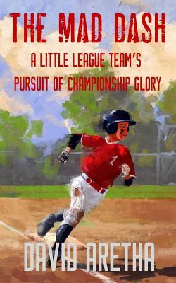 The Mad Dash: A Little League Team's Pursuit of Championship Glory (A Baseball Story for Kids)