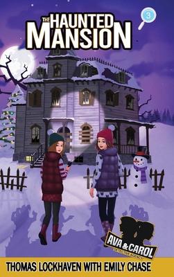 The Haunted Mansion (Book 3): Ava & Carol Detective Agency