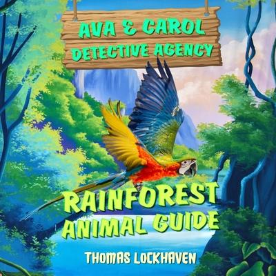 Rainforest Animal Guide: Ava & Carol Detective Agency