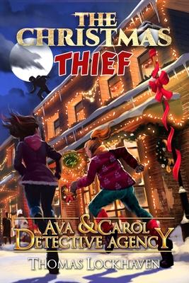 The Christmas Thief (Book 9): Ava & Carol Detective Agency