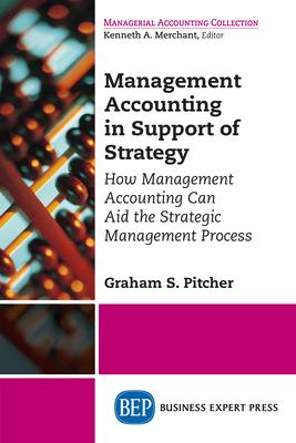 Management Accounting in Support of Strategy: How Management Accounting Can Aid the Strategic Management Process Subscription