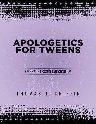 Apologetics for Tweens: 7th Grade