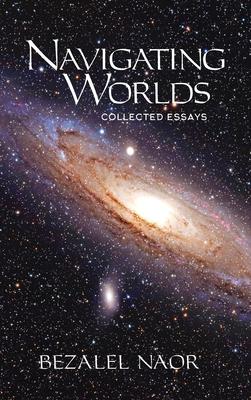 Navigating Worlds: Collected Essays Vol. 1 (2006-2020)