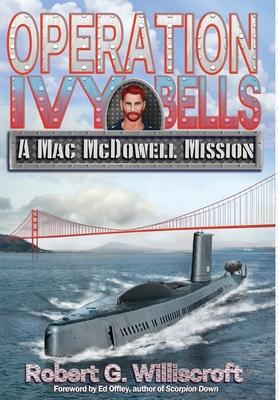 Operation Ivy Bells: A Mac McDowell Mission