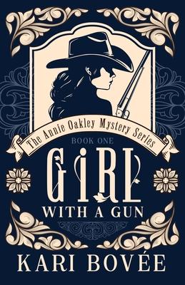 Girl with a Gun: An Annie Oakley Mystery