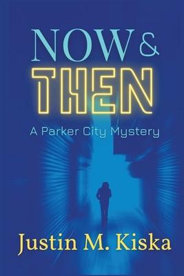 Now & Then: A Parker City Mystery