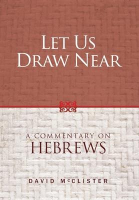 Let Us Draw Near: A Commentary on Hebrews