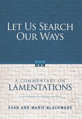 Let Us Search Our Ways: A Commentary on Lamentations