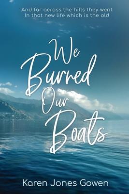 We Burned Our Boats: And far across the hills they went