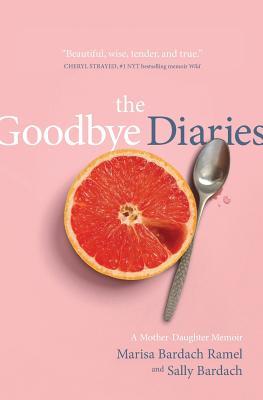 The Goodbye Diaries: A Mother-Daughter Memoir