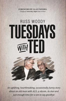 Tuesdays with Ted: An uplifting, heartbreaking, occasionally funny story about an old man with ALS, a sitcom, its star and just enough ti