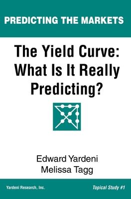 The Yield Curve: What Is It Really Predicting?