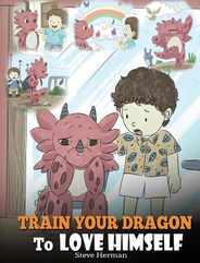 Train Your Dragon To Love Himself: A Dragon Book To Give Children Positive Affirmations. A Cute Children Story To Teach Kids To Love Who They Are Subscription