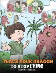 Teach Your Dragon to Stop Lying: A Dragon Book To Teach Kids NOT to Lie. A Cute Children Story To Teach Children About Telling The Truth and Honesty. Subscription