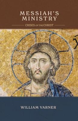 Messiah's Ministry: Crises of the Christ