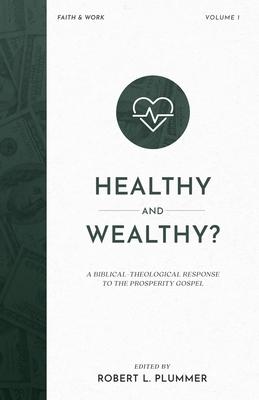 Healthy and Wealthy?: A Biblical-Theological Response to the Prosperity Gospel