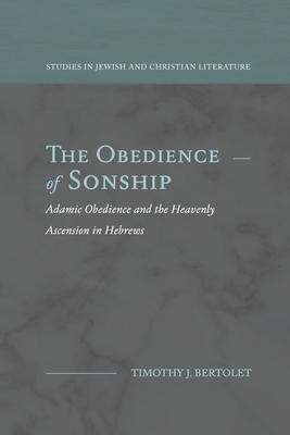 The Obedience of Sonship: Adamic Obedience and the Heavenly Ascension in Hebrews